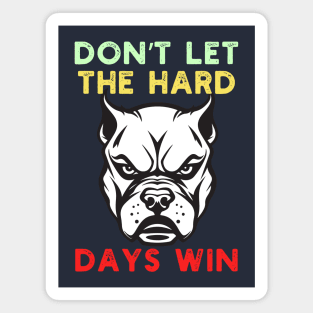 Don't Let the Hard Days Win Magnet